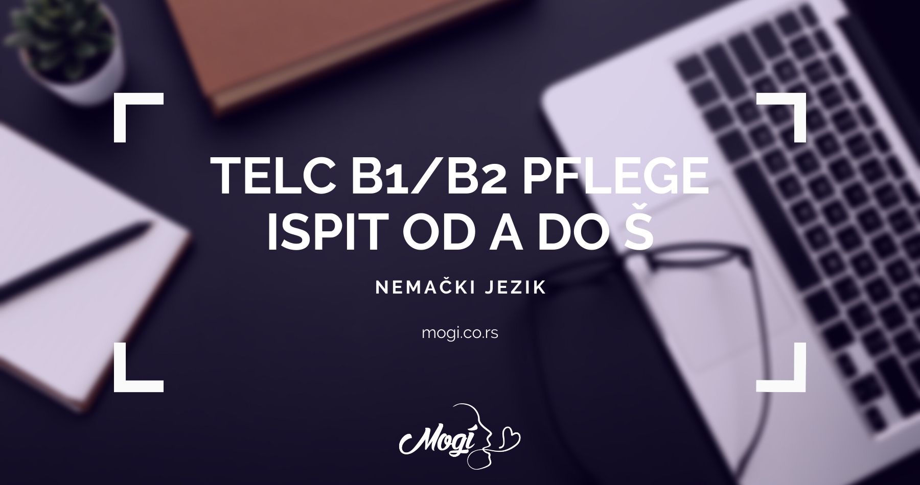 Pflege ispit za nivoe B1 i B2 Mogi online škola stranih jezika Beograd